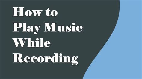 How to Play Music While Recording: Tips and Strategies for a Synced Performance