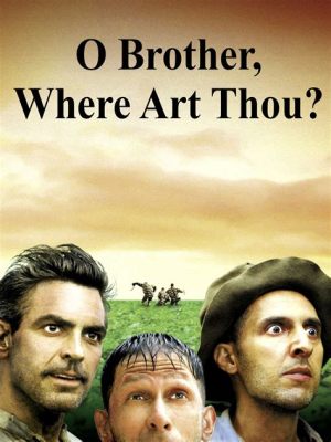 o brother where art thou 2: Delving into the Enigmatic Journey of Literary Brotherhood and Creative Solitude